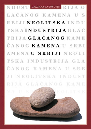 Neolitska_industrija_glacanog_kamena_u_Srbiji