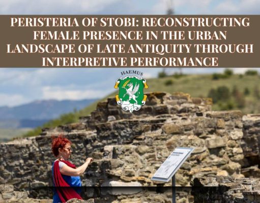 Pontica 2025: Peristeria of Stobi -Reconstructing Female Presence in the Urban Landscape of Late Antiquity through Interpretive Performance