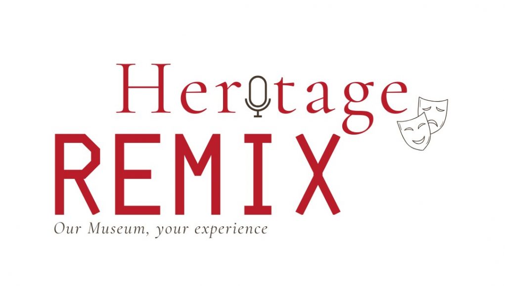 Our Museum, Your Experience | Heritage REMIX Project