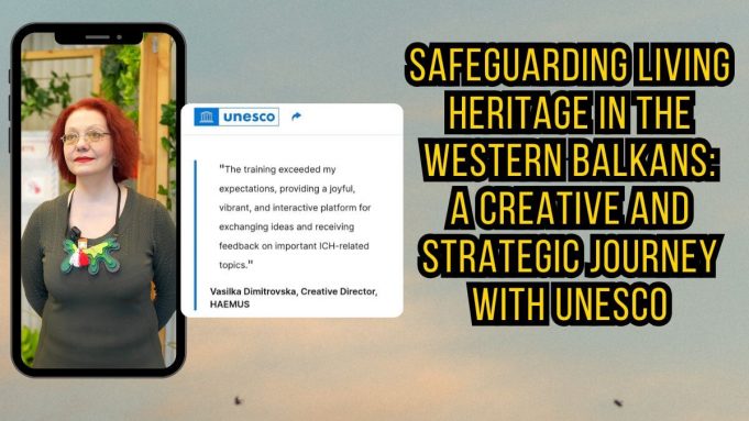 Safeguarding Living Heritage in the Western Balkans: A Creative and Strategic Journey with UNESCO